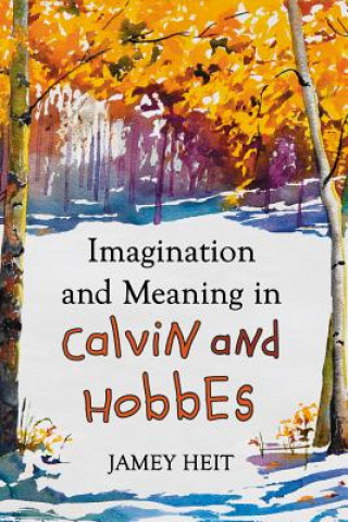 Książka Imagination and Meaning in Calvin and Hobbes Jamey Heit