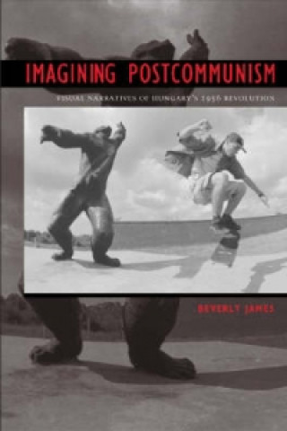 Kniha Imagining Postcommunism Beverly A. James