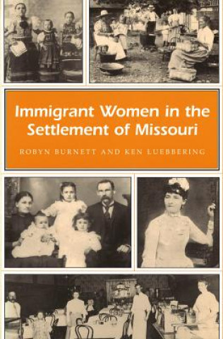 Carte Immigrant Women in the Settlement of Missouri Ken Luebbering