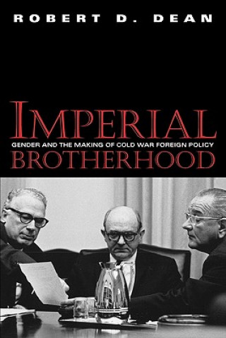 Książka Imperial Brotherhood Robert D. Dean