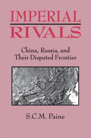 Kniha Imperial Rivals Sarah C.M. Paine