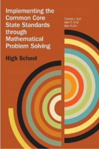 Knjiga Implementing the Common Core State Standards Through Mathematical Problem Solving Alice F. Artzt