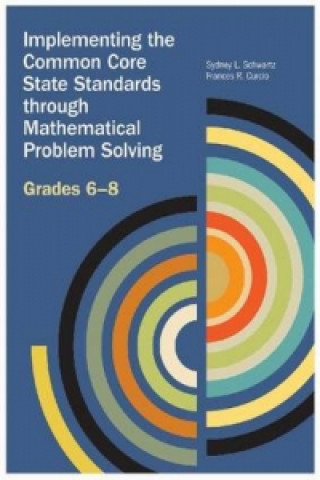 Knjiga Implementing the Common Core State Standards through Mathematical Problem Solving Theresa J Gurl