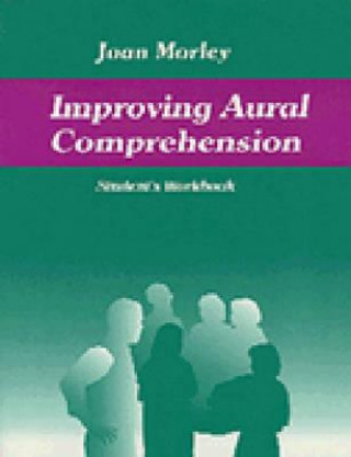 Könyv Improving Aural Comprehension  Workbook Joan Morley