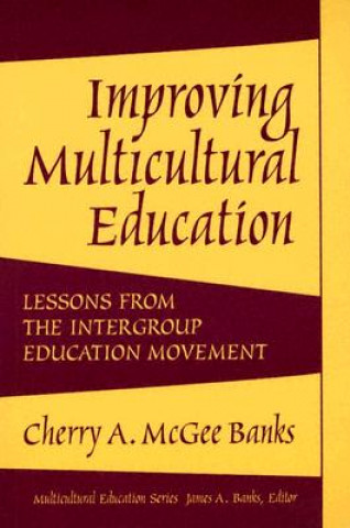 Kniha Improving Multicultural Education Cherry A. McGee Banks