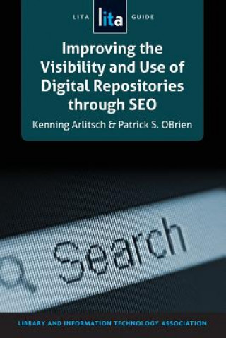 Kniha Improving the Visibility and Use of Digital Repositories through SEO Kenning Arlitsch