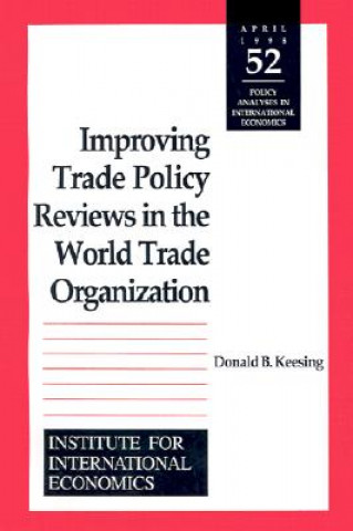 Kniha Improving Trade Policy Reviews in the World Trade Organization Donald B. Keesing