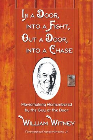 Kniha In a Door, into a Fight, Out a Door, into a Chase William Witney