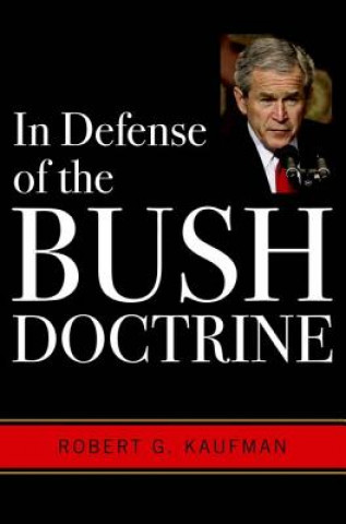 Libro In Defense of the Bush Doctrine Robert G. Kaufman