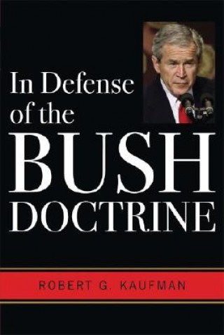 Книга In Defense of the Bush Doctrine Robert G. Kaufman