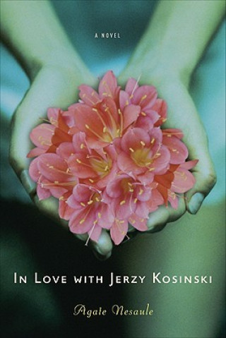 Könyv In Love with Jerzy Kosinski Agate Nesaule