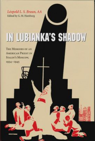 Kniha In Lubianka's Shadow Leopold L. S. Braun