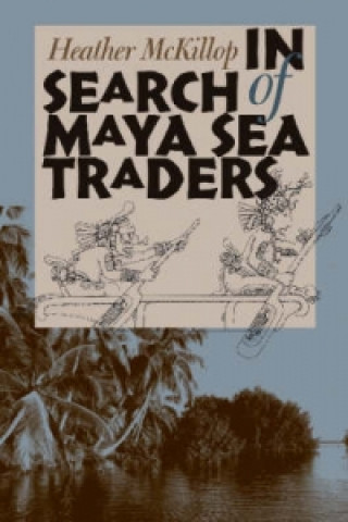 Carte In Search of Maya Sea Traders Heather McKillop