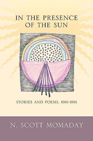 Könyv In the Presence of the Sun Scott N. Momaday