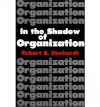 Carte In the Shadow of Organization Robert B. Denhardt