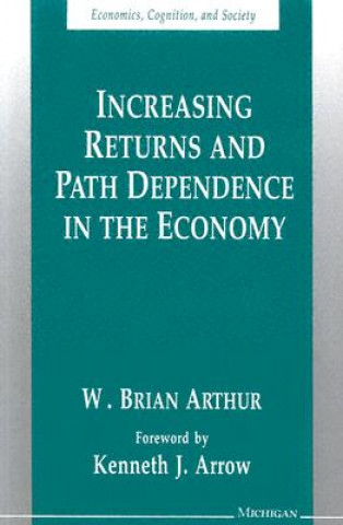 Könyv Increasing Returns and Path Dependence in the Economy W.Brian Arthur