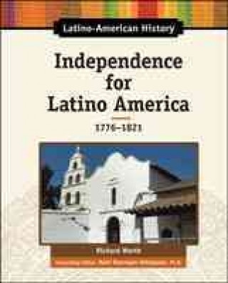 Книга Independence for Latino America, 1776-1821 Richard Worth