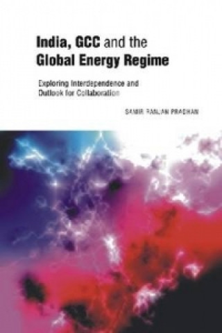 Book India, GCC and the Global Energy Regime Samir Ranjan Pradhan