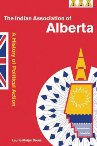 Kniha Indian Association of Alberta Laurie Meijer Drees