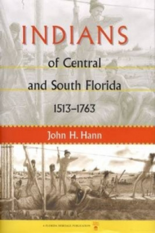 Kniha Indians of Central and South Florida, 1513-1763 John H. Hann