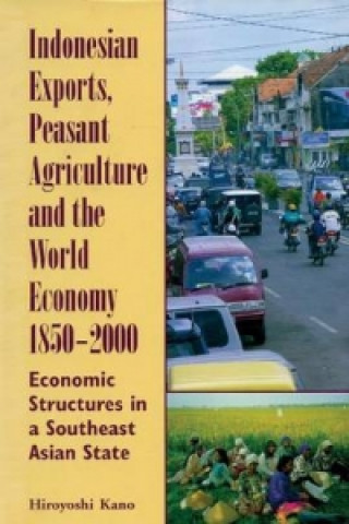 Buch Indonesian Exports, Peasant Agriculture and the World Economy, 1850-2000 Hiroyoshi Kano