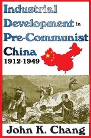 Книга Industrial Development in Pre-Communist China John K. Chang