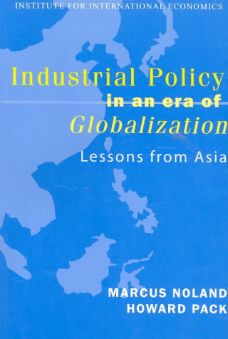 Kniha Industrial Policy in an Era of Globalization - Lessons from Asia Howard Pack
