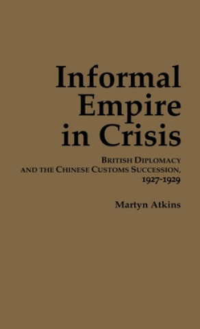 Könyv Informal Empire in Crisis Atkins