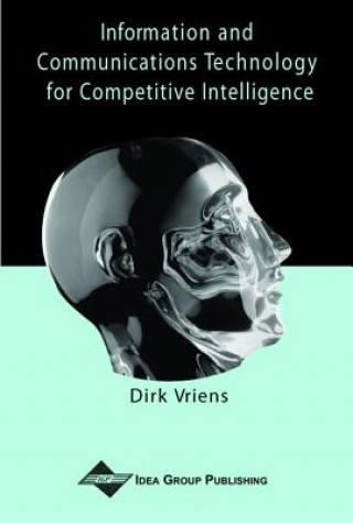 Kniha Information and Communications Technology for Competitive Intelligence Dirk Vriens