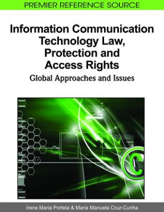 Livre Information Communication Technology Law, Protection and Access Rights Maria Manuela Cruz-Cunha