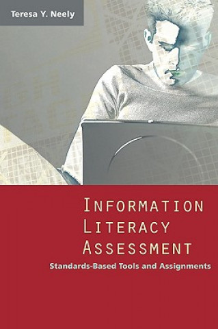 Könyv Information Literacy Assessment Teresa Y. Neely