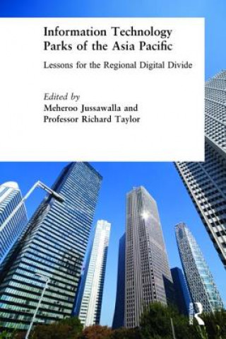 Book Information Technology Parks of the Asia Pacific: Lessons for the Regional Digital Divide Meheroo Jussawalla