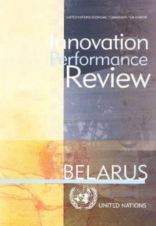 Kniha Innovation Performance Review of Belarus United Nations.Economic Commission for Europe.Committee on environmental Policy