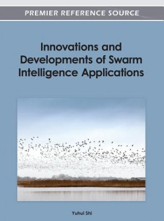 Könyv Innovations and Developments of Swarm Intelligence Applications Yuhui Shi