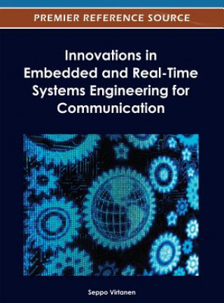 Könyv Innovations in Embedded and Real-Time Systems Engineering for Communication Seppo Virtanen