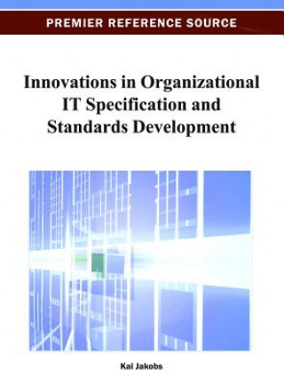 Knjiga Innovations in Organizational IT Specification and Standards Development Kai Jakobs