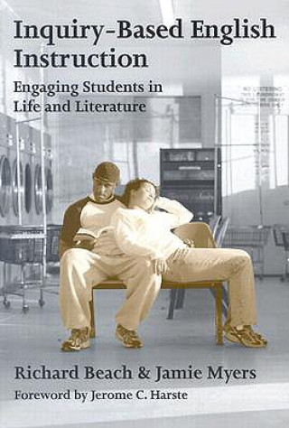 Книга Inquiry-based English Instruction Engaging Students in Life and Literature Jamie Myers