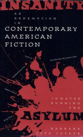 Книга Insanity as Redemption in Contemporary American Fiction Barbara Tepa Lupack