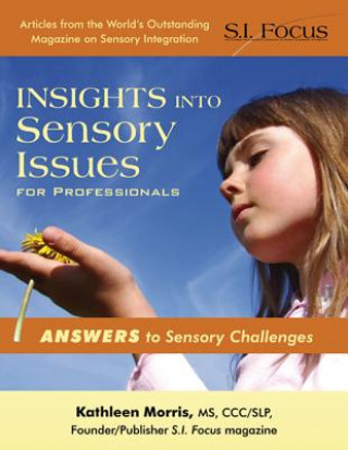 Könyv Insights Into Sensory Issues for Professionals Kathleen Morris