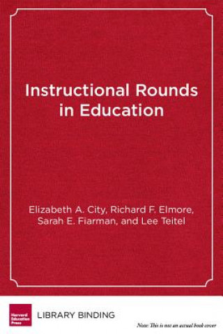 Könyv Instructional Rounds in Education Dr Elizabeth A City