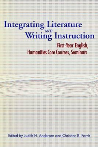 Knjiga Integrating Literature and Writing Instruction Judith H. Anderson