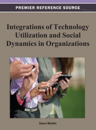 Kniha Integrations of Technology Utilization and Social Dynamics in Organizations Medlin