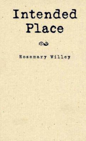 Boek Intended Place Rosemary Willey