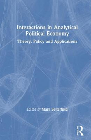 Könyv Interactions in Analytical Political Economy Mark Setterfield