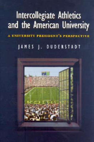 Książka Intercollegiate Athletics and the American University James J. Duderstadt