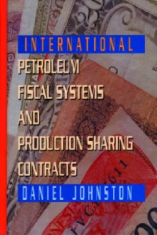 Knjiga International Petroleum Fiscal Systems and Production Sharing Contracts Daniel Johnston