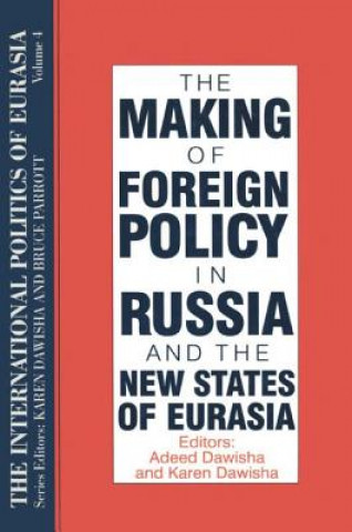 Kniha International Politics of Eurasia: v. 4: The Making of Foreign Policy in Russia and the New States of Eurasia S. Frederick Starr