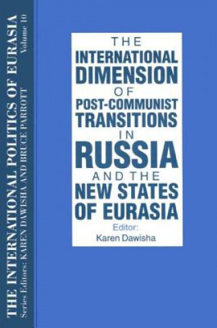 Книга International Politics of Eurasia: v. 10: The International Dimension of Post-communist Transitions in Russia and the New States of Eurasia S. Frederick Starr