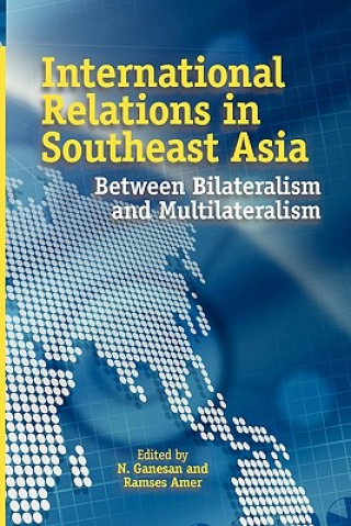 Kniha INTERNATIONAL RELATIONS IN SOUTHEAST ASIA Ramses Amer