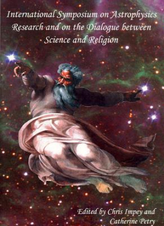 Könyv International Symposium on Astrophysics Research and on the Dialogue Between Science and Religion 